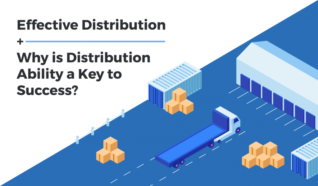 Why is Distribution Ability a Key to Success?