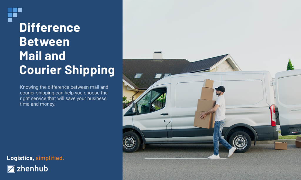 Difference Between Mail and Courier Shipping ZhenHub