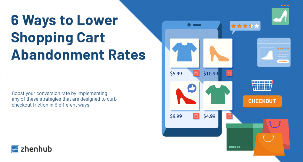 6 Ways to Lower Shopping Cart Abandonment Rates | ZhenHub
