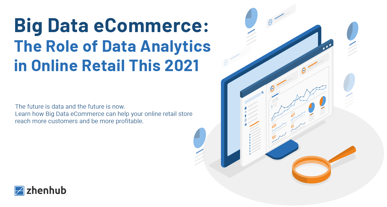 Big Data eCommerce: The Role of Data Analytics in Online Retail This 2021
