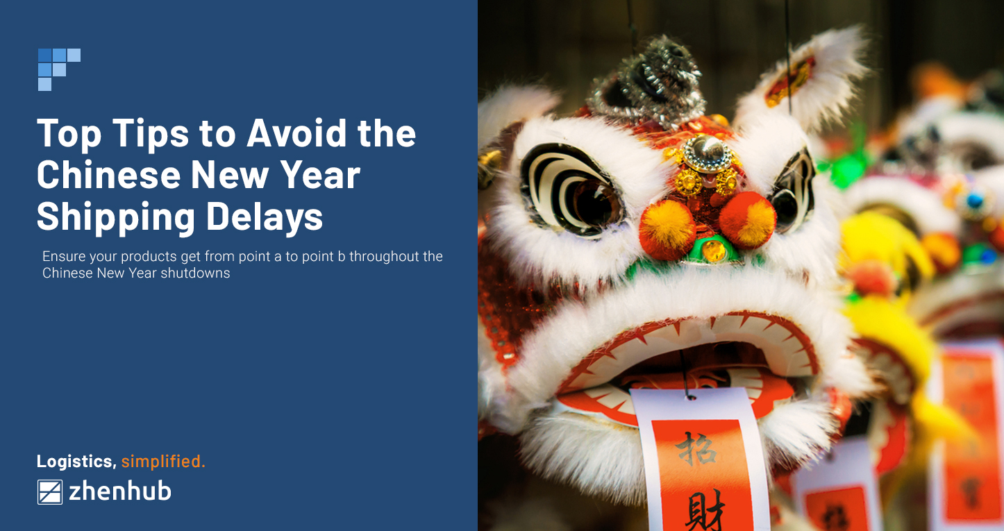 Tips to Avoid the Chinese New Year Shipping Delays ZhenHub