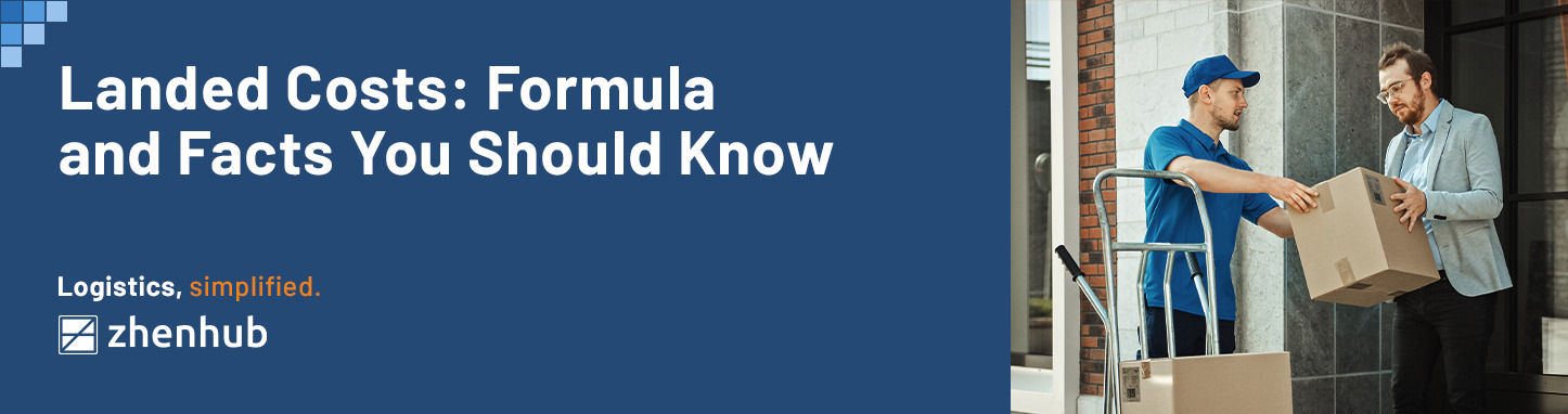 Landed Costs: Formula and Facts You Should Know