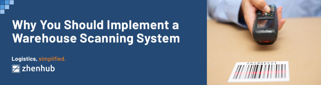 Should You Implement a Warehouse Scanning System? | ZhenHub