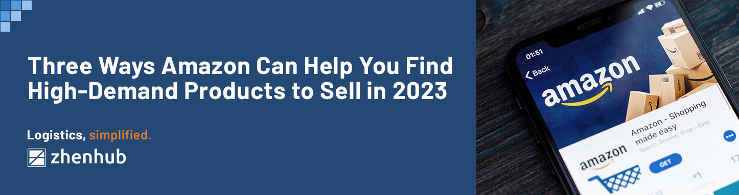 Three Ways Amazon Can Help You Find High-Demand Products to Sell in 2023