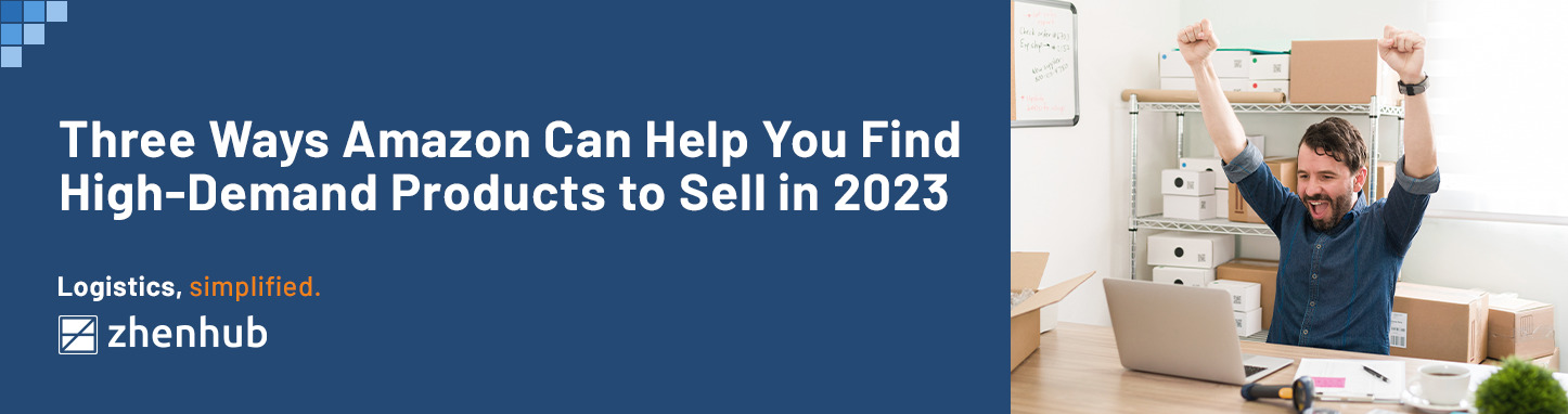 Three Ways Amazon Can Help You Find High-Demand Products to Sell in 2023