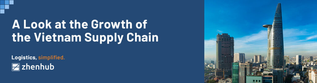 A Look at the Growth of the Vietnam Supply Chain | ZhenHub