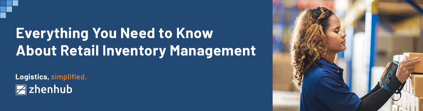 Everything You Need to Know About Retail Inventory Management