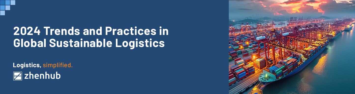 2024 Trends and Practices in Global Sustainable Logistics