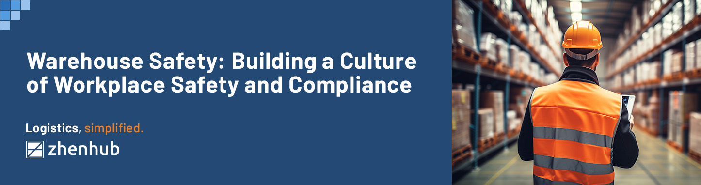 Warehouse Safety: Building a Culture of Workplace Safety and Compliance