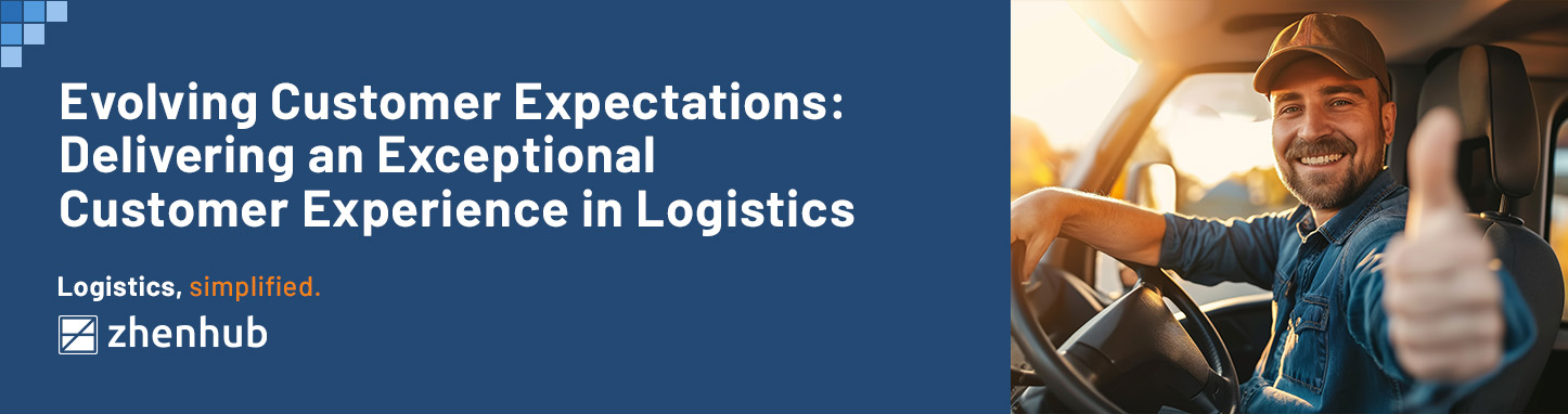 Evolving Customer Expectations: Delivering an Exceptional Customer Experience in Logistics